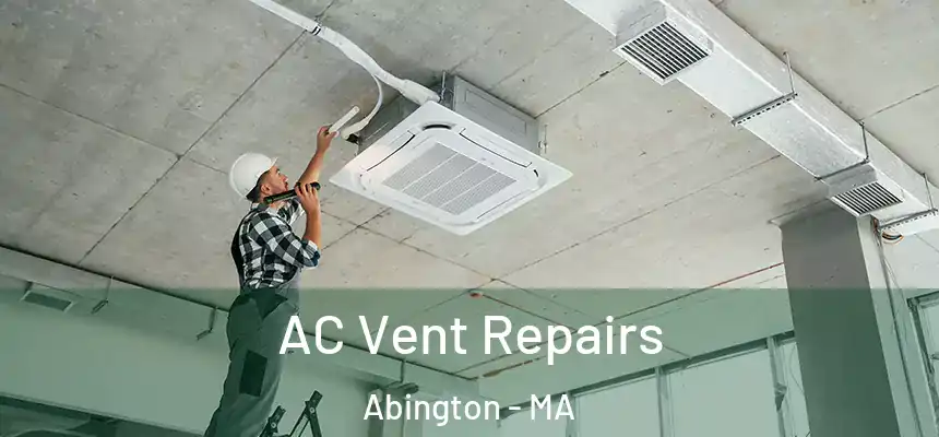  AC Vent Repairs Abington - MA