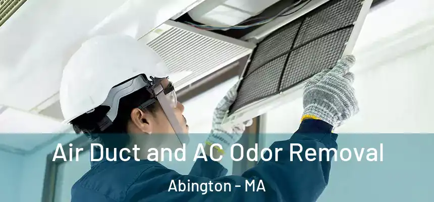 Air Duct and AC Odor Removal Abington - MA