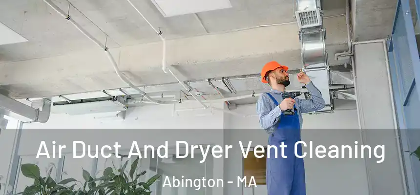 Air Duct And Dryer Vent Cleaning Abington - MA