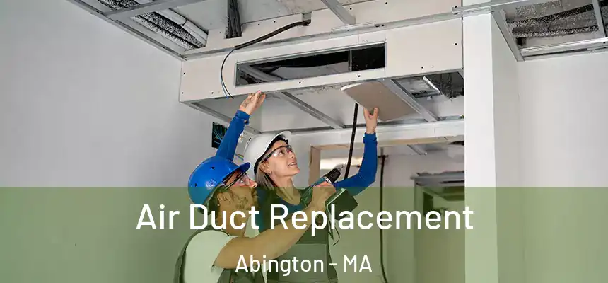 Air Duct Replacement Abington - MA