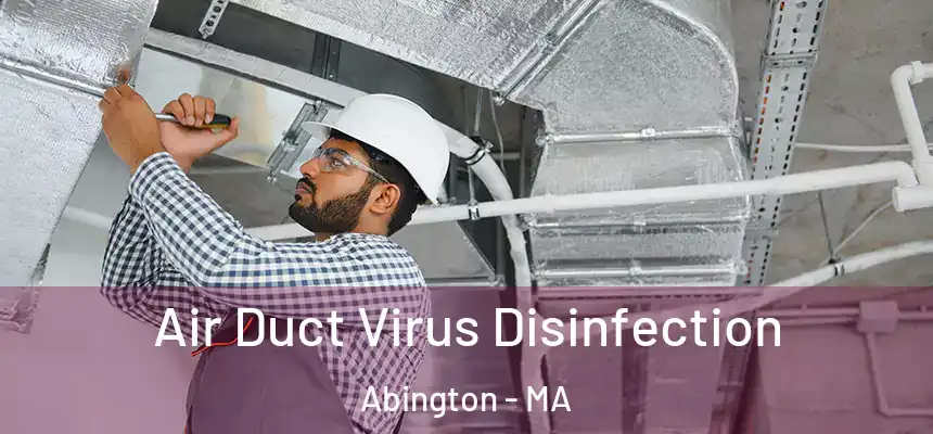  Air Duct Virus Disinfection Abington - MA