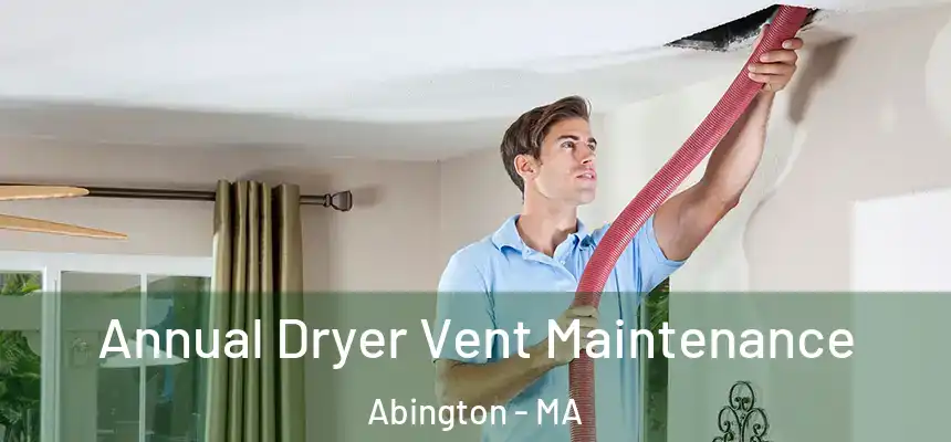  Annual Dryer Vent Maintenance Abington - MA