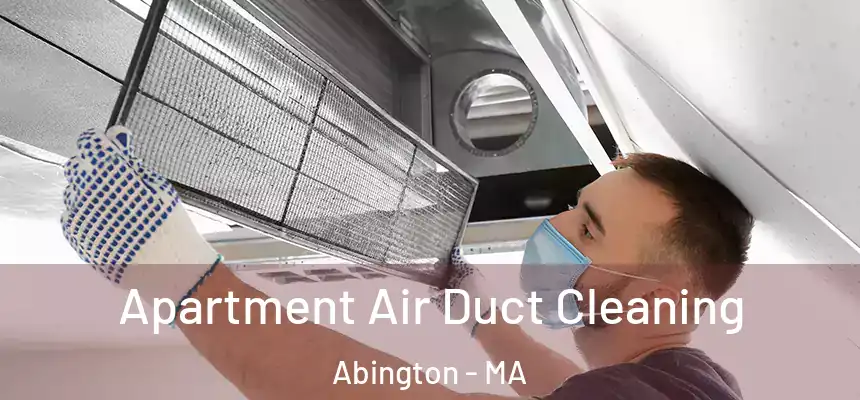 Apartment Air Duct Cleaning Abington - MA