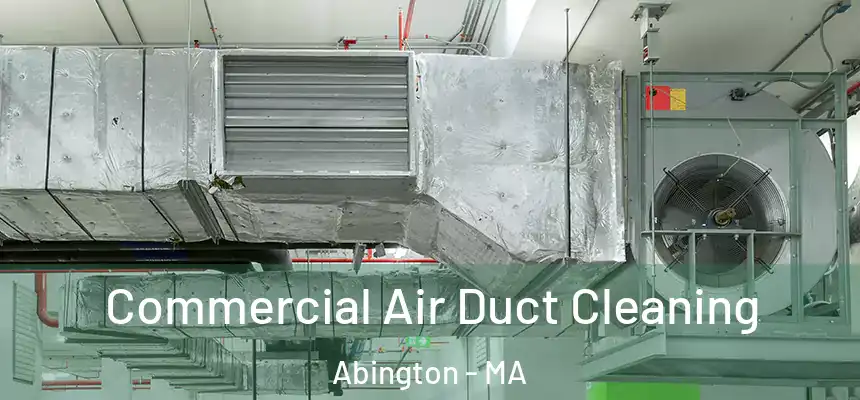  Commercial Air Duct Cleaning Abington - MA