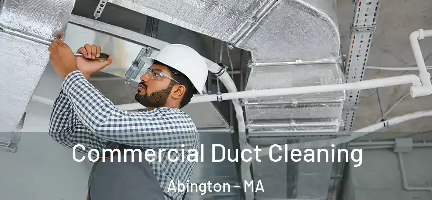  Commercial Duct Cleaning Abington - MA