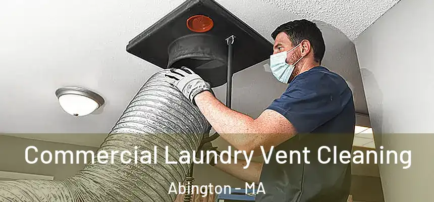 Commercial Laundry Vent Cleaning Abington - MA