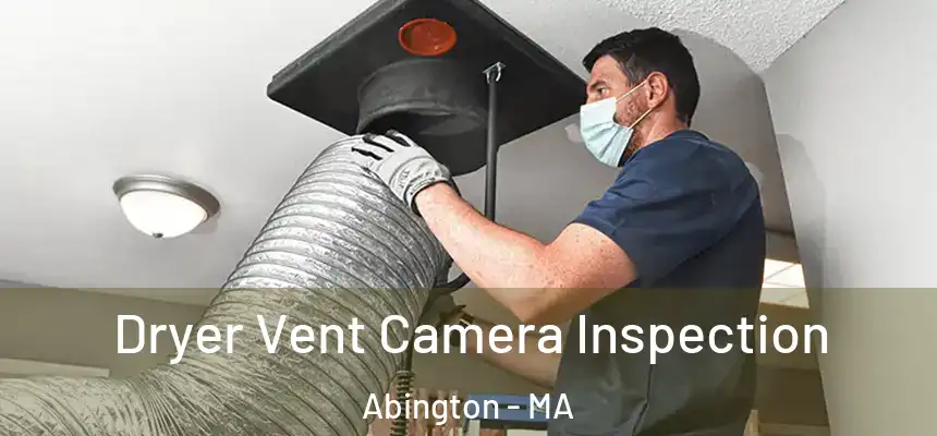  Dryer Vent Camera Inspection Abington - MA