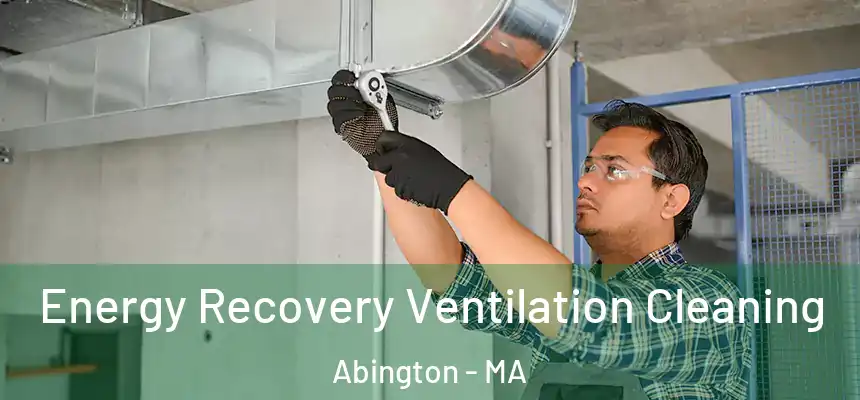 Energy Recovery Ventilation Cleaning Abington - MA