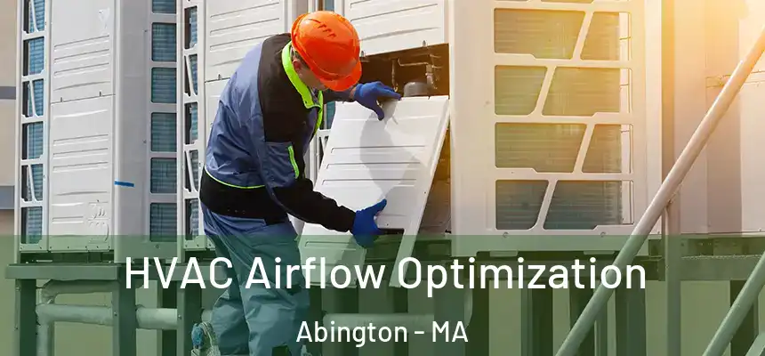  HVAC Airflow Optimization Abington - MA