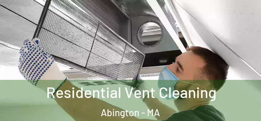 Residential Vent Cleaning Abington - MA