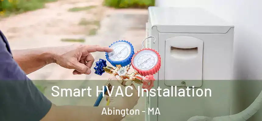 Smart HVAC Installation Abington - MA